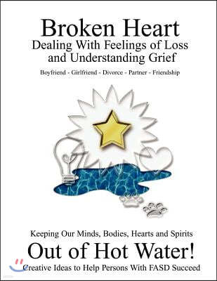 Broken Heart: Dealing with Feelings of Loss and Understanding Grief