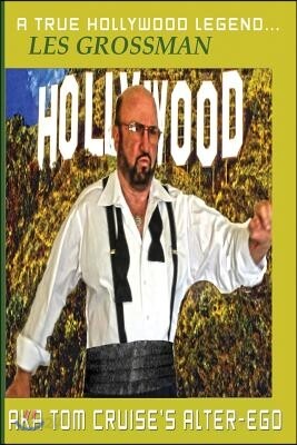 A True Hollywood Legend...Les Grossman Aka Tom Cruise's Alter-Ego