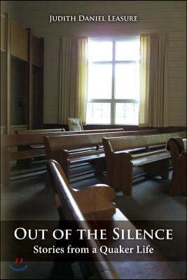 Out of The Silence: Stories from a Quaker Life