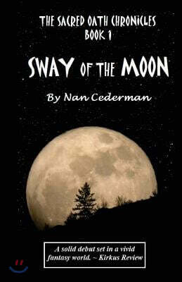 The Sacred Oath Chronicles - Book 1: Sway of the Moon