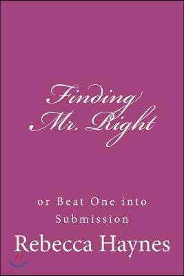 Finding Mr. Right or Beat One into Submission