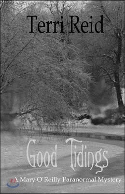 Good Tidings: A Mary O'Reilly Paranormal Mystery - Book Two
