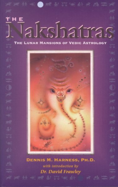 The Nakshatras: The Lunar Mansions of Vedic Astrology