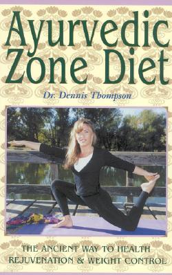 Ayurvedic Zone Diet: The Ancient Way to Health Rejuvenation & Weight Control