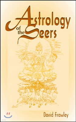 Astrology of the Seers: A Guide to Vedic/Hindu Astrology