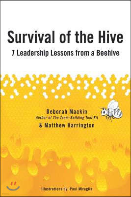 Survival of the Hive: 7 Leadership Lessons from a Beehive