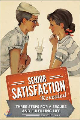 Senior Satisfaction Revealed: 3 Steps for a Secure and Fulfilling Life