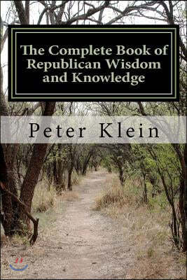 The Complete Book of Republican Wisdom and Knowledge