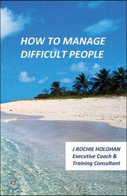 How to Manage Difficult People