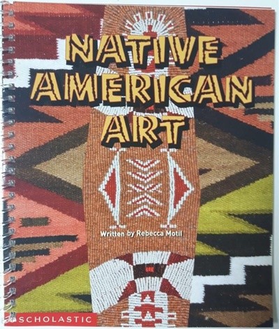 Native American Art / Rebecca Motil, Scholastic, 2012 (하단설명 꼭 확인해주세요)