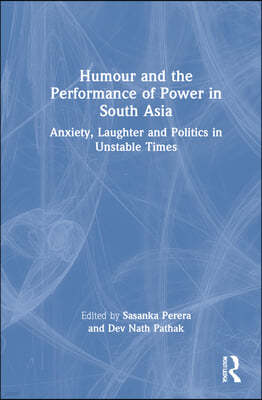 Humour and the Performance of Power in South Asia