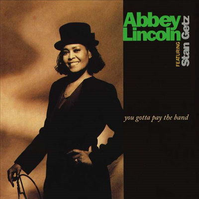 Abbey Lincoln & Stan Getz — You Gotta Pay The Band 앨범 커버