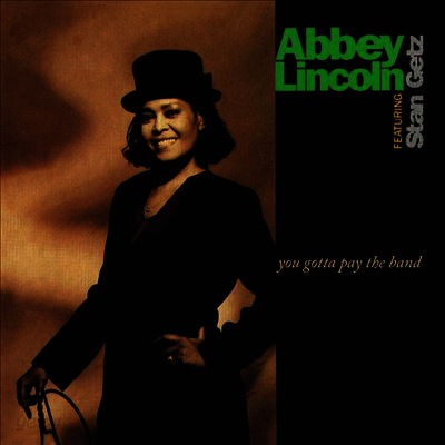 Abbey Lincoln & Stan Getz - You Gotta Pay The Band (180g 2LP)