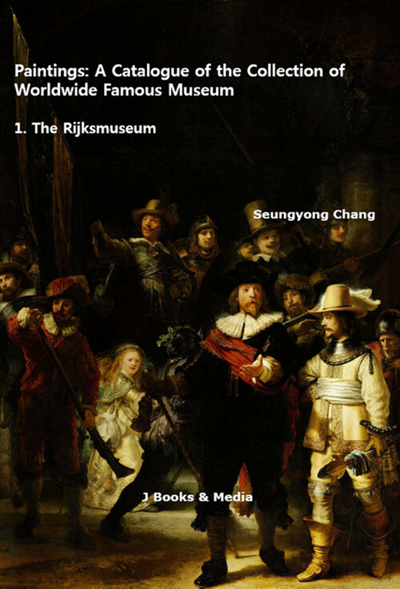 Paintings : A Catalogue of the Collection of Worldwide Famous Museum : 1. The Rijksmuseum