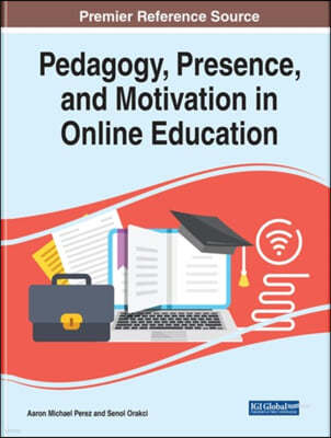 Pedagogy, Presence, and Motivation in Online Education