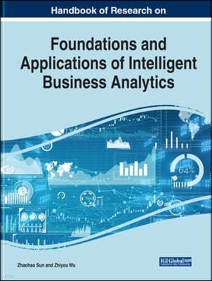 Handbook of Research on Foundations and Applications of Intelligent Business Analytics