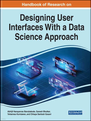 Handbook of Research on Designing User Interfaces With a Data Science Approach