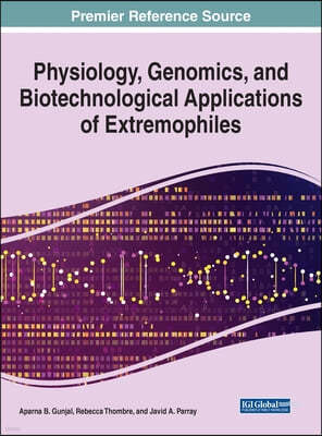 Physiology, Genomics, and Biotechnological Applications of Extremophiles