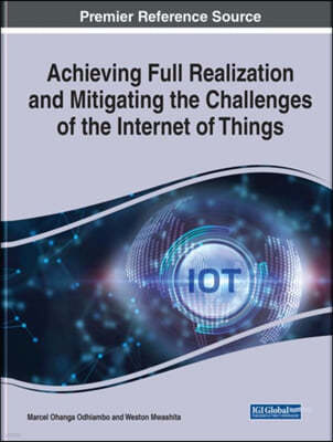 Achieving Full Realization and Mitigating the Challenges of the Internet of Things