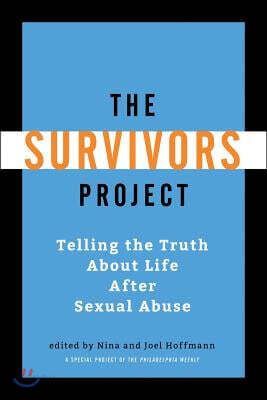 The Survivors Project: Telling the Truth About Life After Sexual Abuse