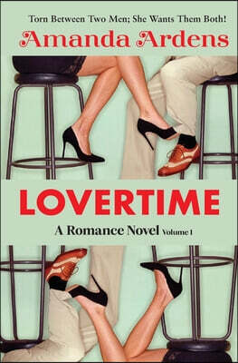 LOVERTIME Escape into Ecstasy and Eroticism: Some Women Get LUCKY and Find Two Men of Their Dreams!