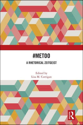 #MeToo: A Rhetorical Zeitgeist