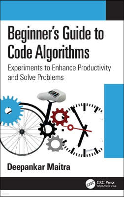 Beginner's Guide to Code Algorithms: Experiments to Enhance Productivity and Solve Problems