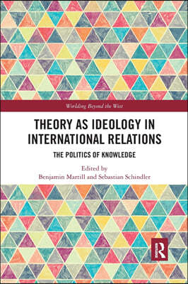 Theory as Ideology in International Relations