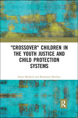 'Crossover' Children in the Youth Justice and Child Protection Systems