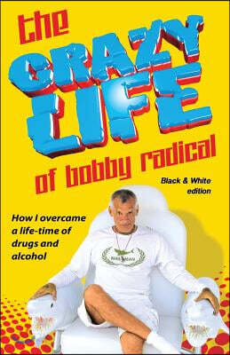 The Crazy Life of Bobby Radical B/W version: black and white photos