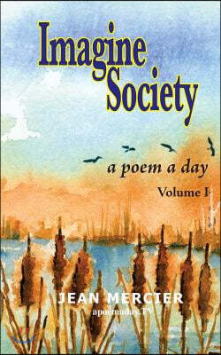 IMAGINE SOCIETY A Poem a Day - Volume 1: Jean Mercier's A Poem A Day series