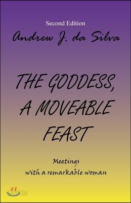The Goddess, a Moveable Feast: Meetings with a Remarkable Woman