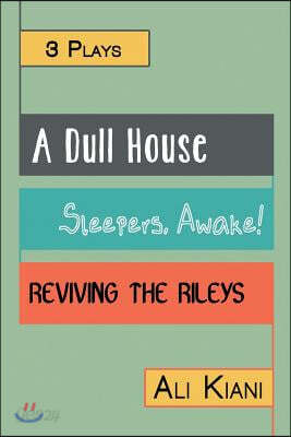 3 Plays: A Dull House; Sleepers, Awake!; Reviving the Rileys