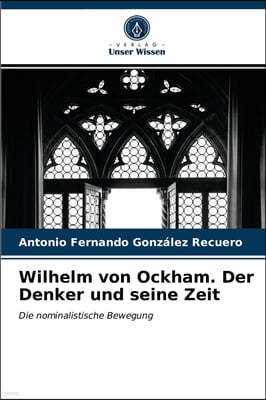 Wilhelm von Ockham. Der Denker und seine Zeit