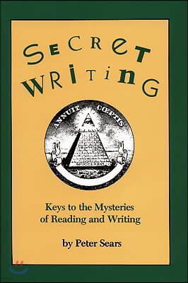 Secret Writing: Keys to the Mysteries of Reading and Writing