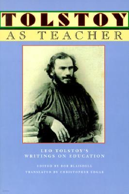 Tolstoy as Teacher: Leo Tolstoy's Writings on Education