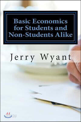 Basic Economics for Students and Non-Students Alike