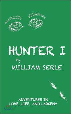 Hunter I: Adventures in Love, Life and Larceny