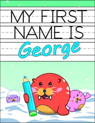 My First Name is George: Personalized Primary Name Tracing Workbook for Kids Learning How to Write Their First Name, Practice Paper with 1 Ruli