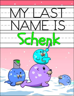 My Last Name is Schenk: Personalized Primary Name Tracing Workbook for Kids Learning How to Write Their Last Name, Practice Paper with 1 Rulin