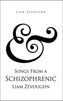 & Songs From a Schizophrenic Liam Zevoughn