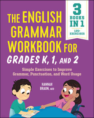 The English Grammar Workbook for Grades K, 1, and 2: Simple Exercises to Improve Grammar, Punctuation, and Word Usage