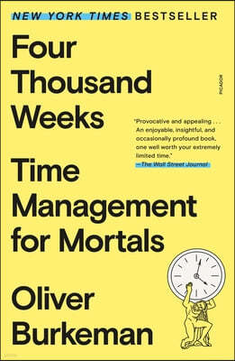 Four Thousand Weeks: Time Management for Mortals