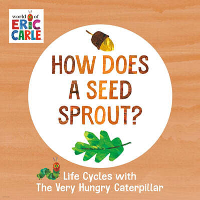 How Does a Seed Sprout?: Life Cycles with the Very Hungry Caterpillar
