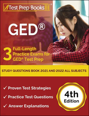 GED Study Questions Book 2021 and 2022 All Subjects: 3 Full-Length Practice Exams for GED Test Prep [4th Edition]