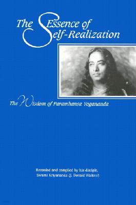 Essence of Self-Realization: The Wisdom of Paramhansa Yogananda