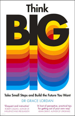 Think Big: Take Small Steps and Build the Future You Want