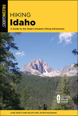 Hiking Idaho: A Guide to the State's Greatest Hiking Adventures