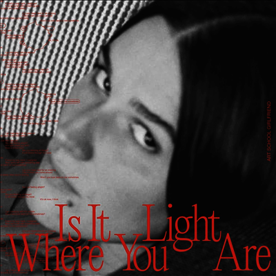 Art School Girlfriend — Is It Light Where You Are 앨범 커버