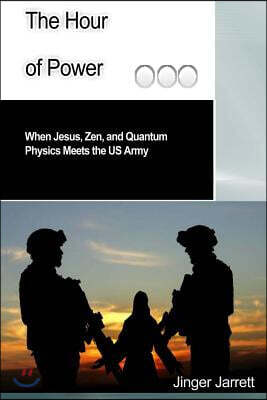 The Hour of Power: When Jesus, Zen, and Quantum Physics Meet the US Army